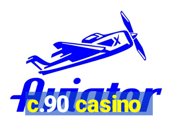 c.90 casino